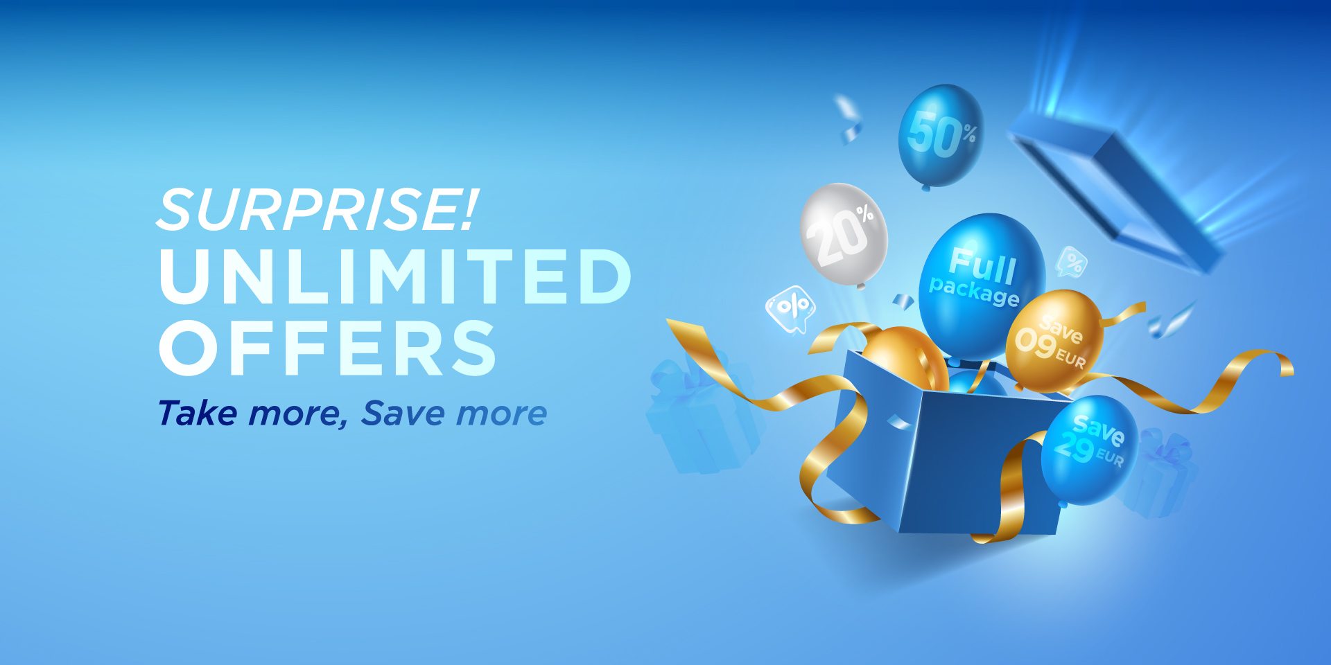 UNLIMITED OFFERS: TAKE MORE, SAVE MORE UNLIMITED OFFERS: TAKE MORE, SAVE MORE