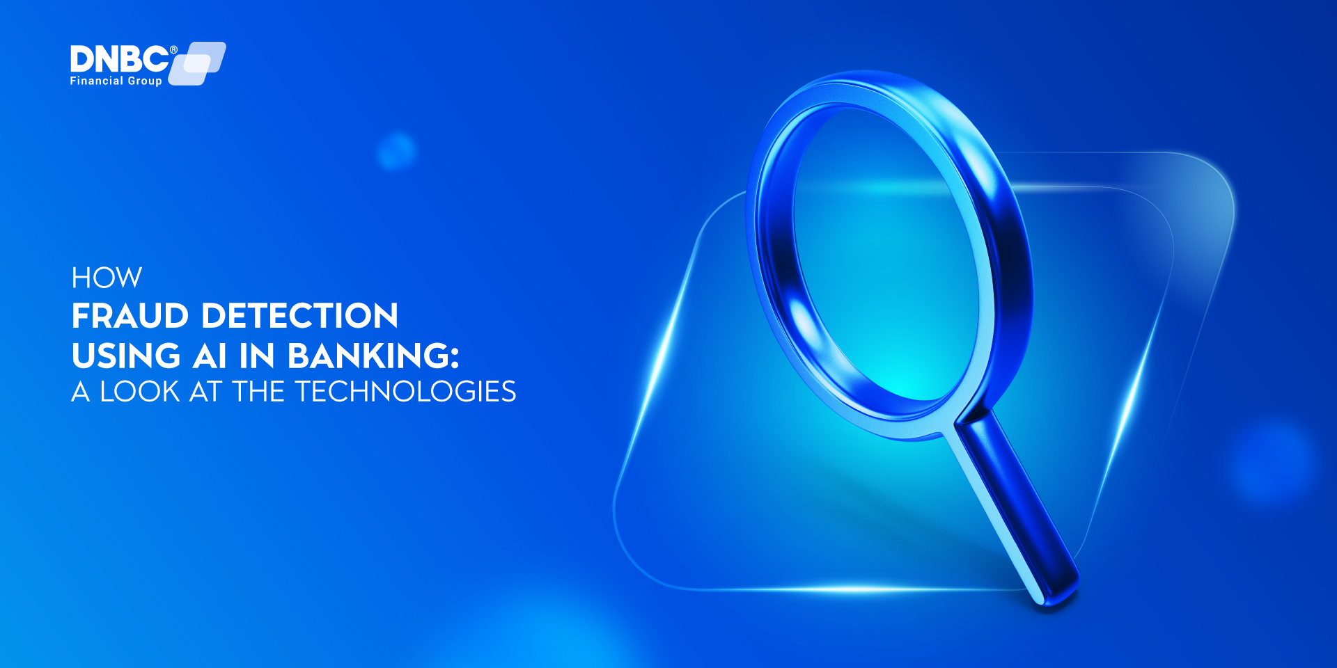 How Fraud Detection using AI in Banking - DNBC Financial Group® How Fraud Detection using AI in Banking - DNBC Financial Group®