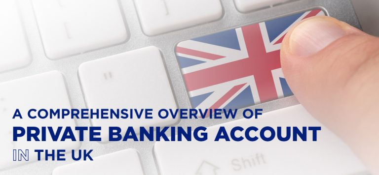 A comprehensive overview of private banking account in the UK