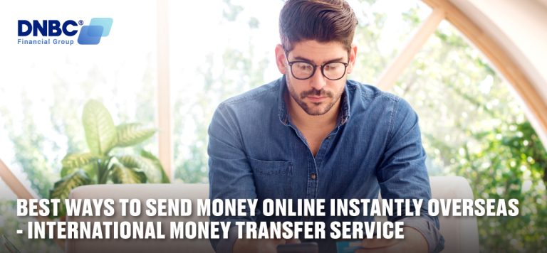 Best ways to send money online instantly overseas – International money transfer service