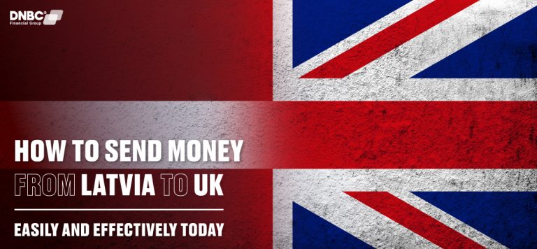 How to send money from Latvia to UK easily and effectively today