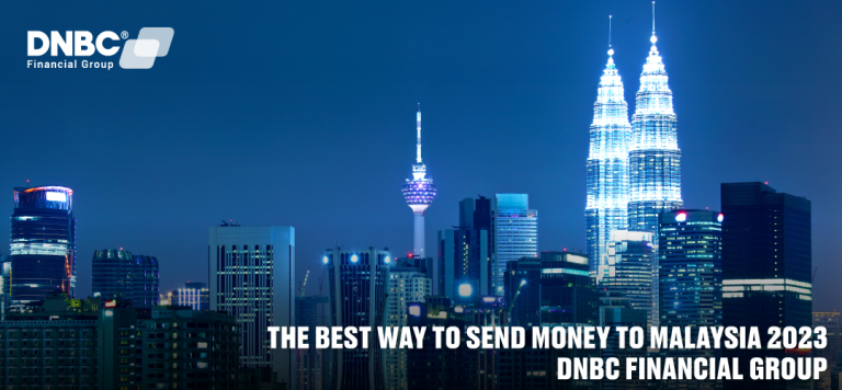 The best way to send money to Malaysia 2023 – DNBC Financial Group