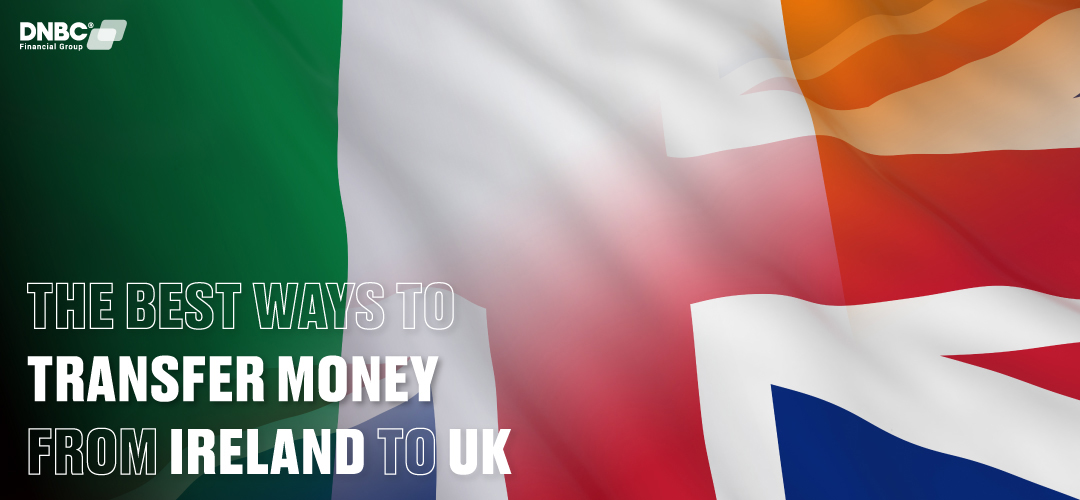 The best ways to transfer money from Ireland to UK