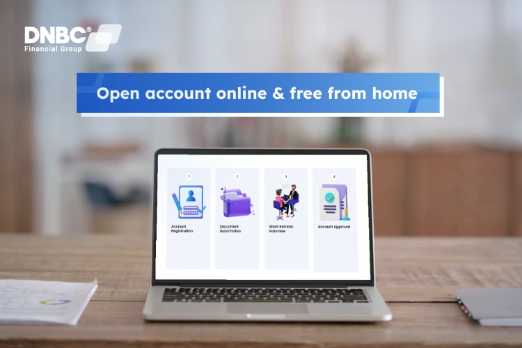 You can open your account from the comfort of your home.