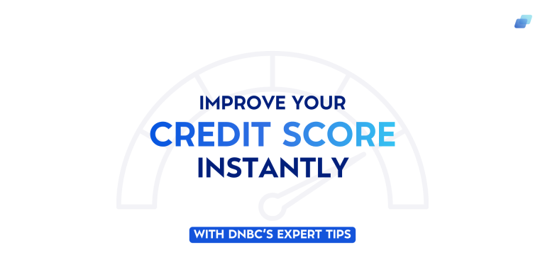 Unlock Your Financial Potential: Improve Credit Score Instantly with DNBC’s Expert Tips