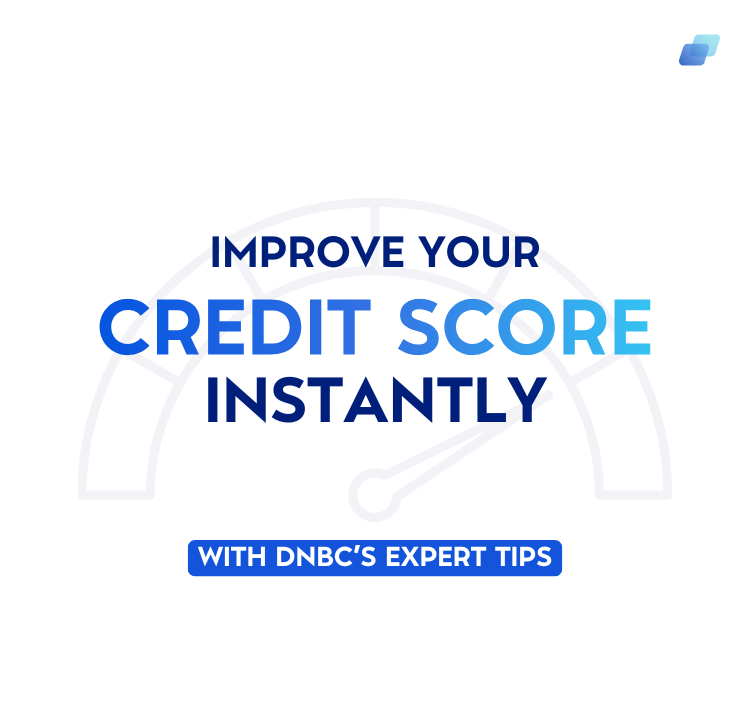 Unlock Your Financial Potential: Improve Credit Score Instantly with DNBC's Expert Tips