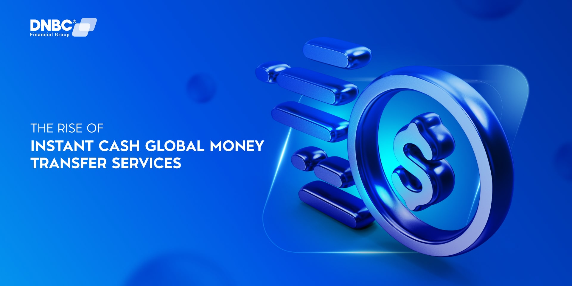 The rise of instant cash global money transfer services