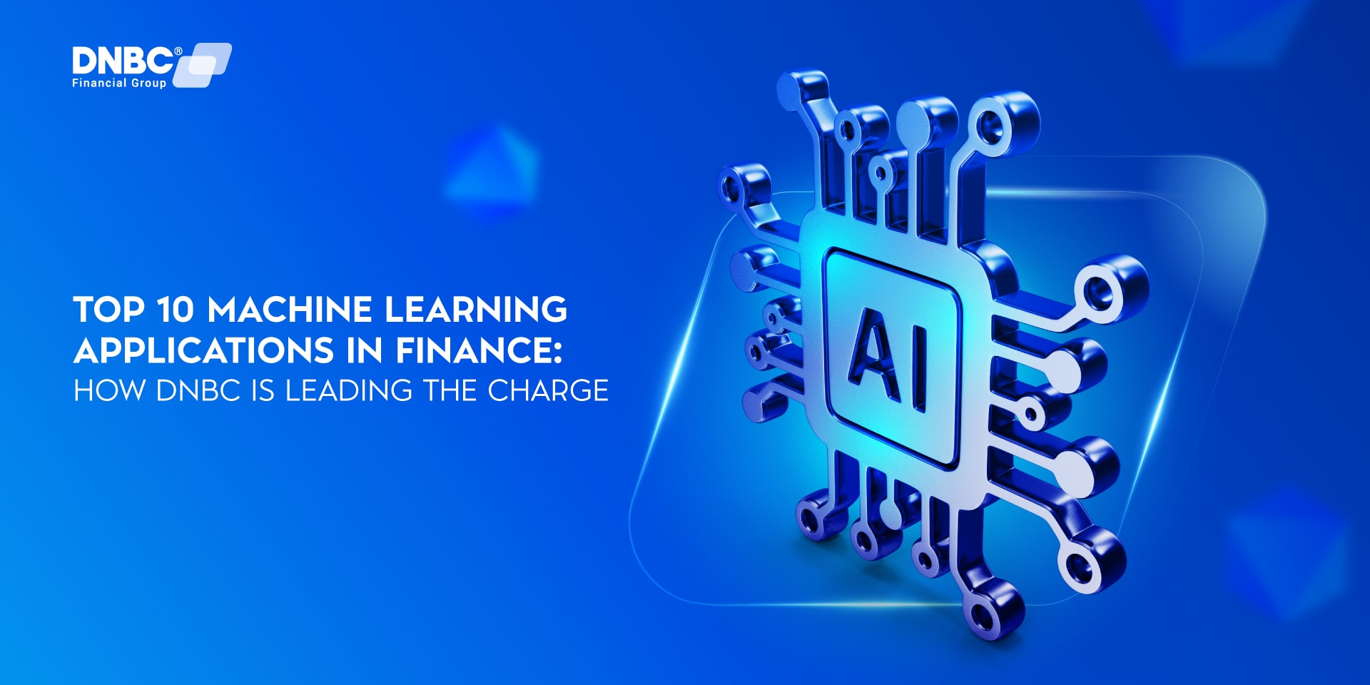 Top 10 Machine Learning Applications in Finance: How DNBC is Leading the Charge