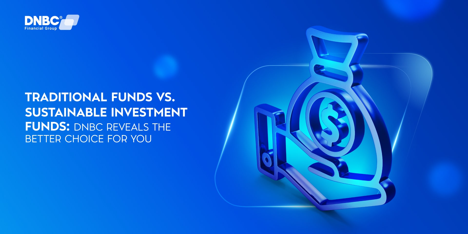 Traditional Funds vs. Sustainable Investment Funds: DNBC Reveals the Better Choice for You