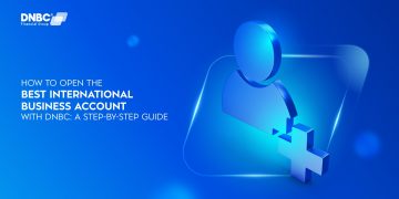 How to Open the Best International Business Account with DNBC: A Step-by-Step Guide