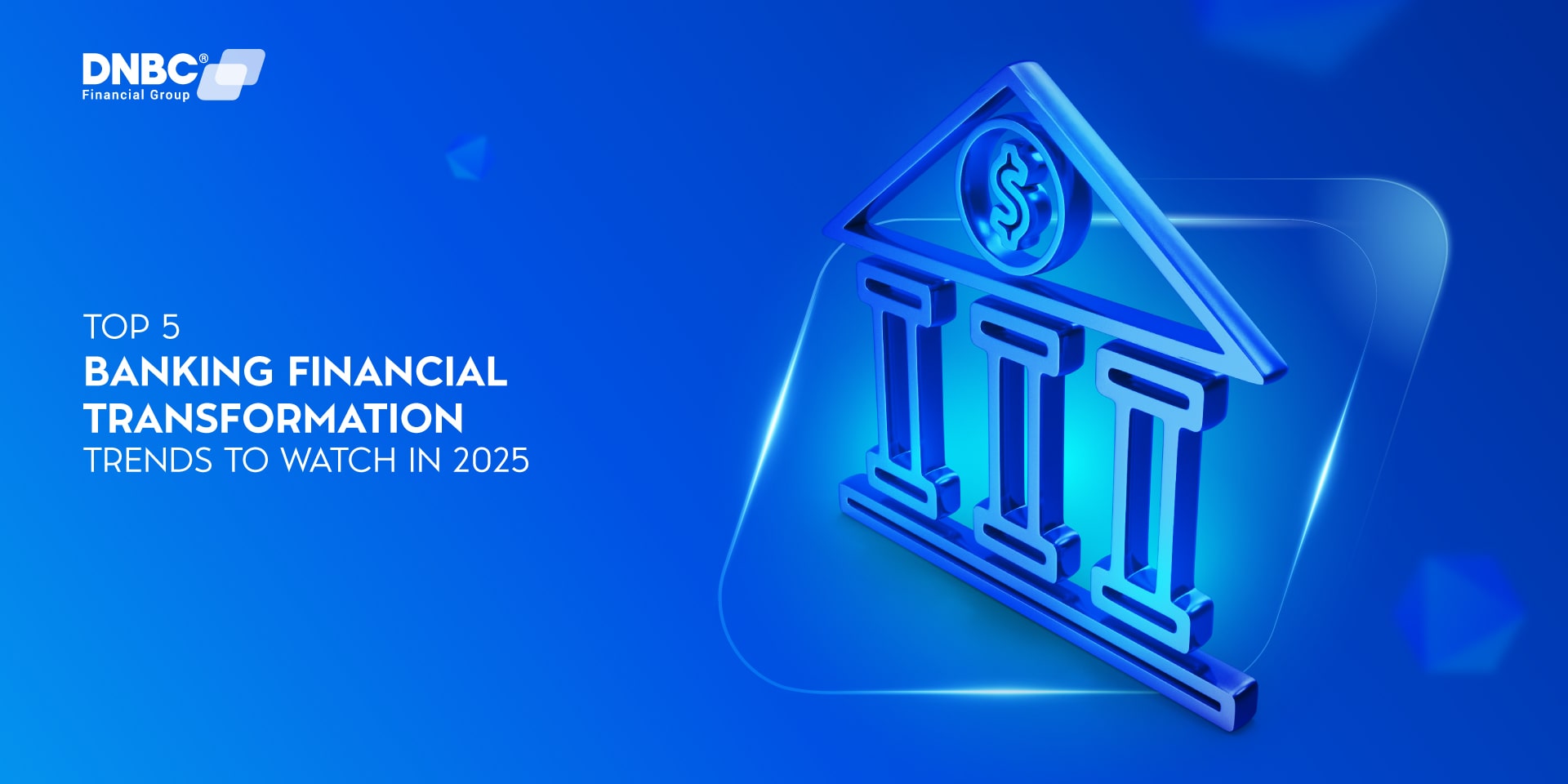 Top 5 Banking Financial Transformation Trends to Watch in 2025